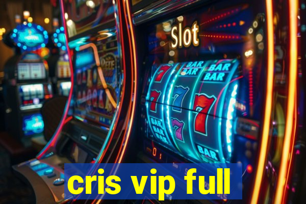 cris vip full